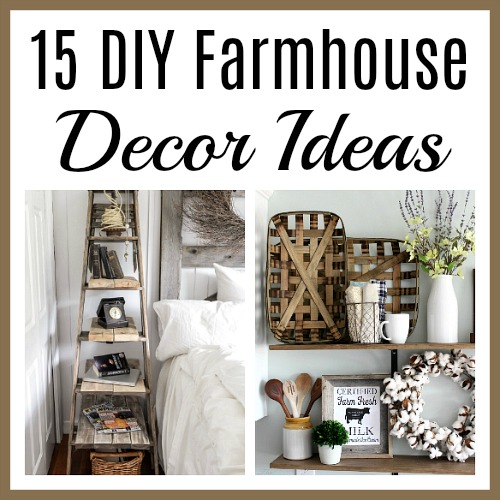 15 Charming DIY Farmhouse Decor Ideas for a Farmhouse Chic Ho