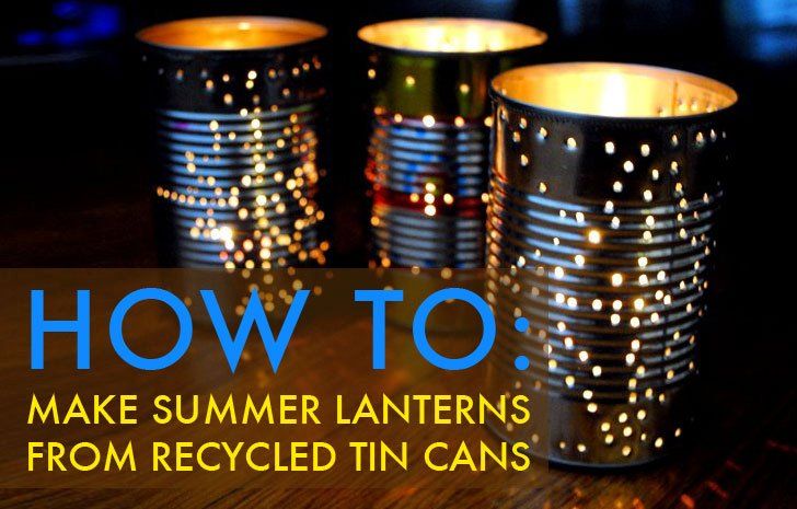 HOW TO: Recycle a Tin Can Into a Gorgeous Outdoor Lantern for .